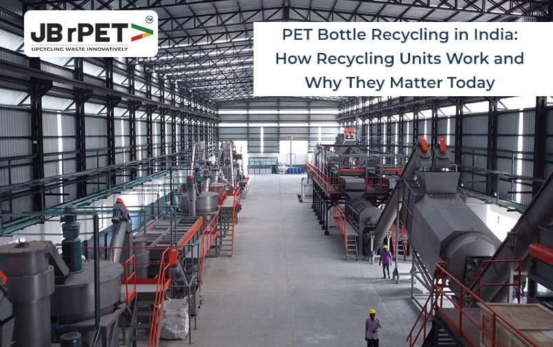 PET Bottle Recycling in India: How Recycling Units Work and Why They Matter Today