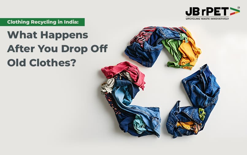Clothing Recycling in India: What Happens After You Drop Off Old Clothes?